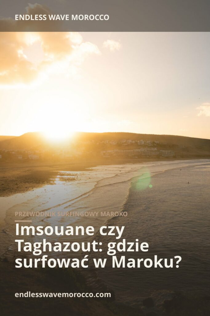 Imsouane czy Taghazout: gdzie surfować w Maroku? | Endless Wave Morocco