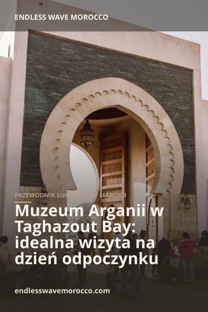 Muzeum Arganii w Taghazout Bay: idealna wizyta na dzień odpoczynku | Endless Wave Morocco