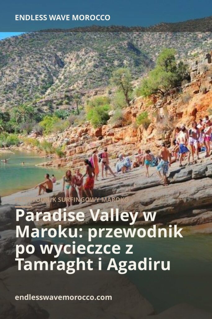Paradise Valley w Maroku: przewodnik po wycieczce z Tamraght i Agadiru | Endless Wave Morocco
